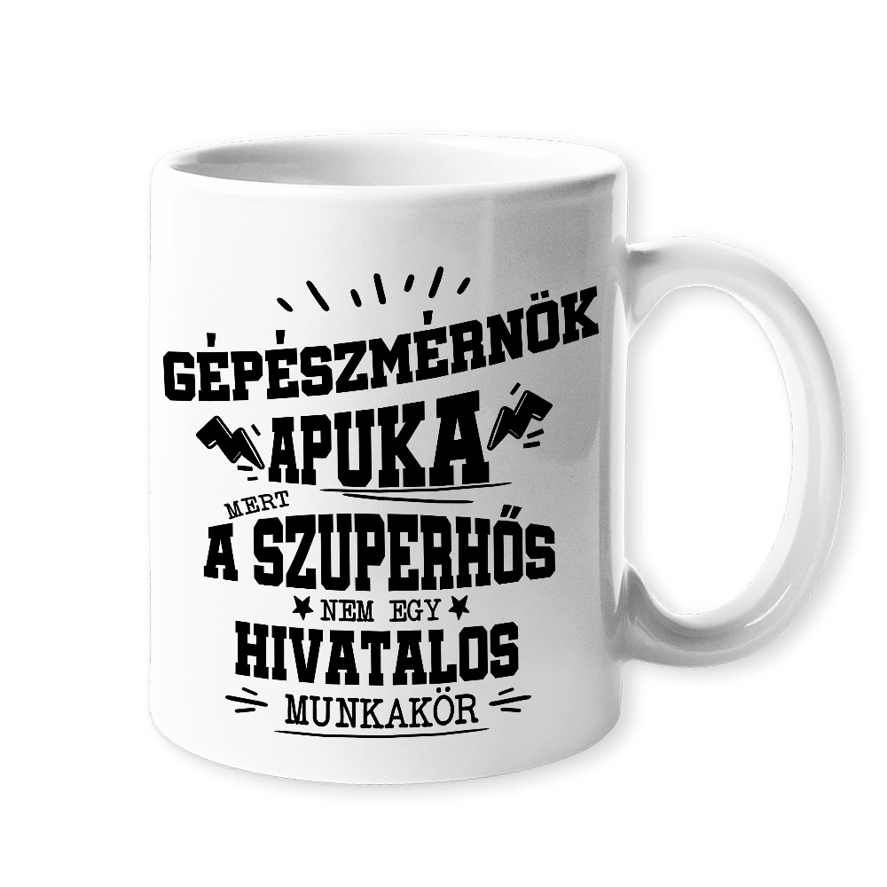 Gépészmérnők apuka- egyedi ajándék bögre apának