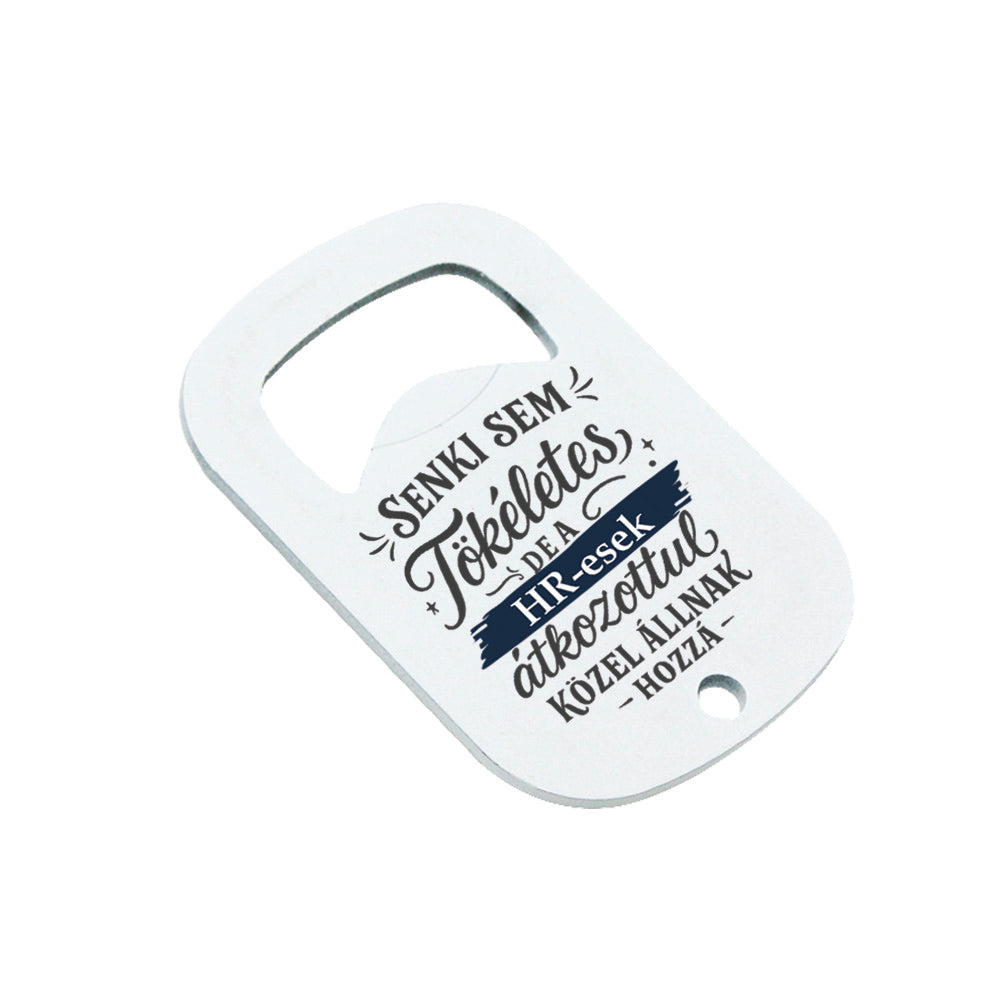 Senki sem tökéletes - ajándék sörnyitó HR-eseknek