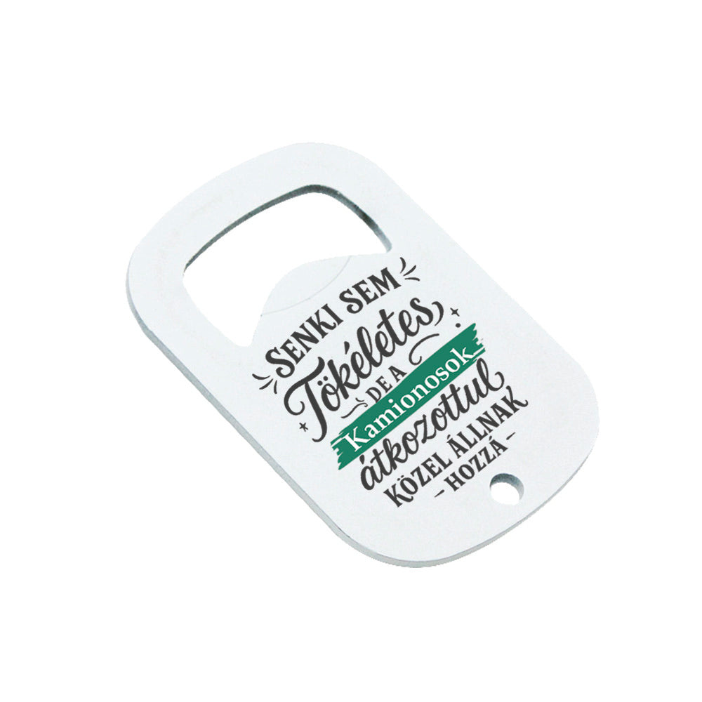 Senki sem tökéletes - ajándék sörnyitó kamionosoknak