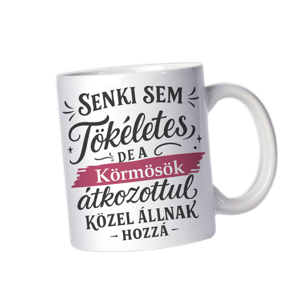 Senki sem tökéletes - ajándék bögre körmösöknek