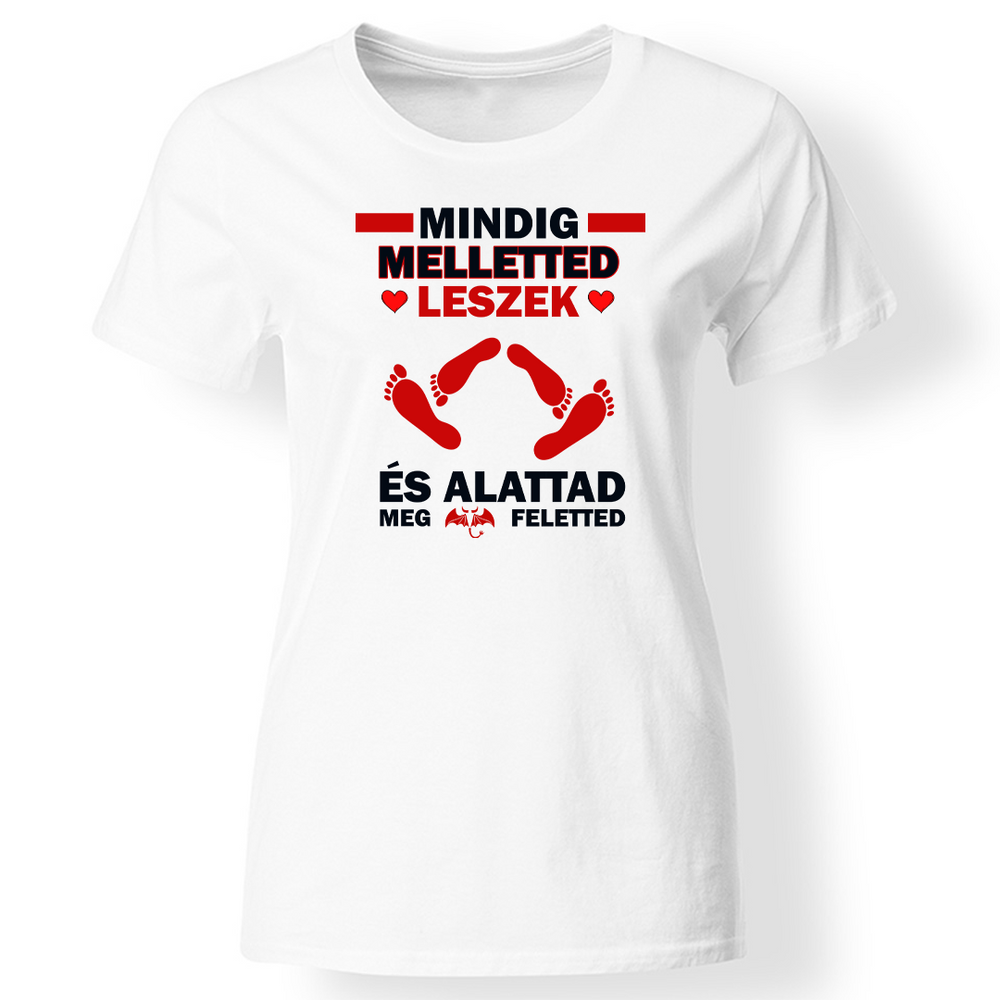 Mindig melletted leszek női póló