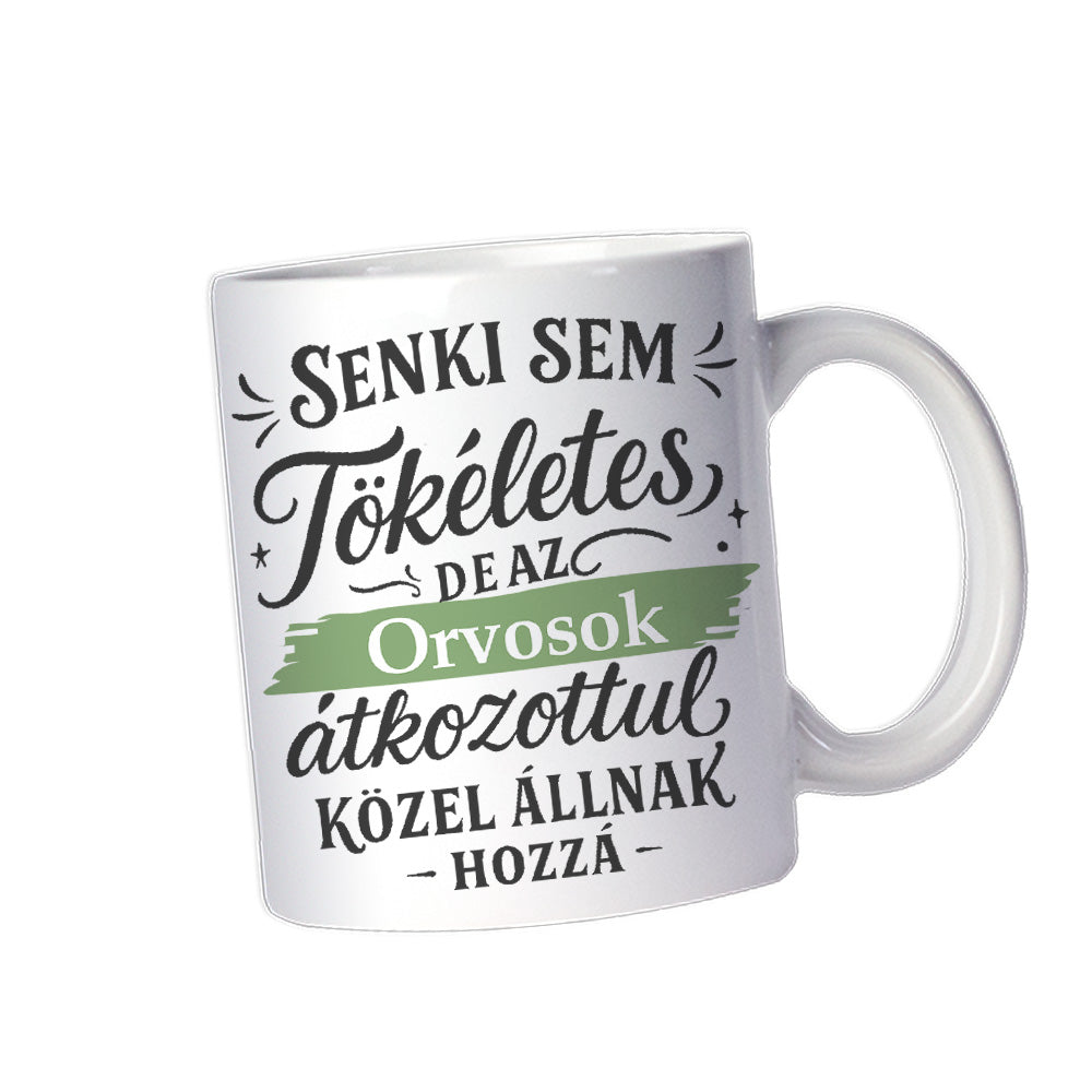 Senki sem tökéletes - ajándék bögre orvosoknak