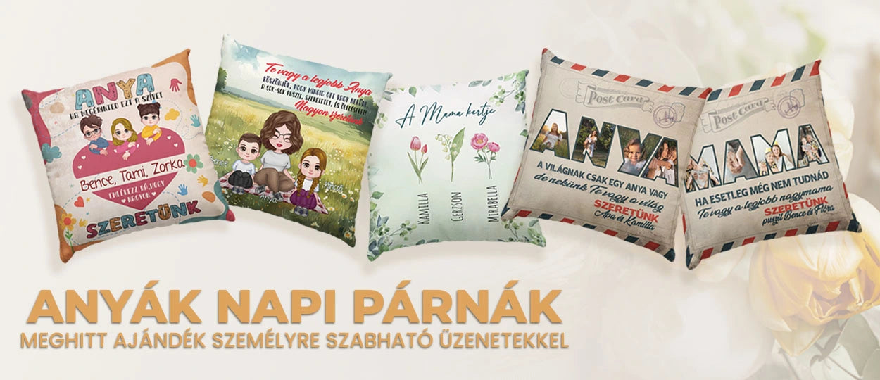 anyák napi párnák egyedi anyák napi ajándék személyre szabható üzenetekkel