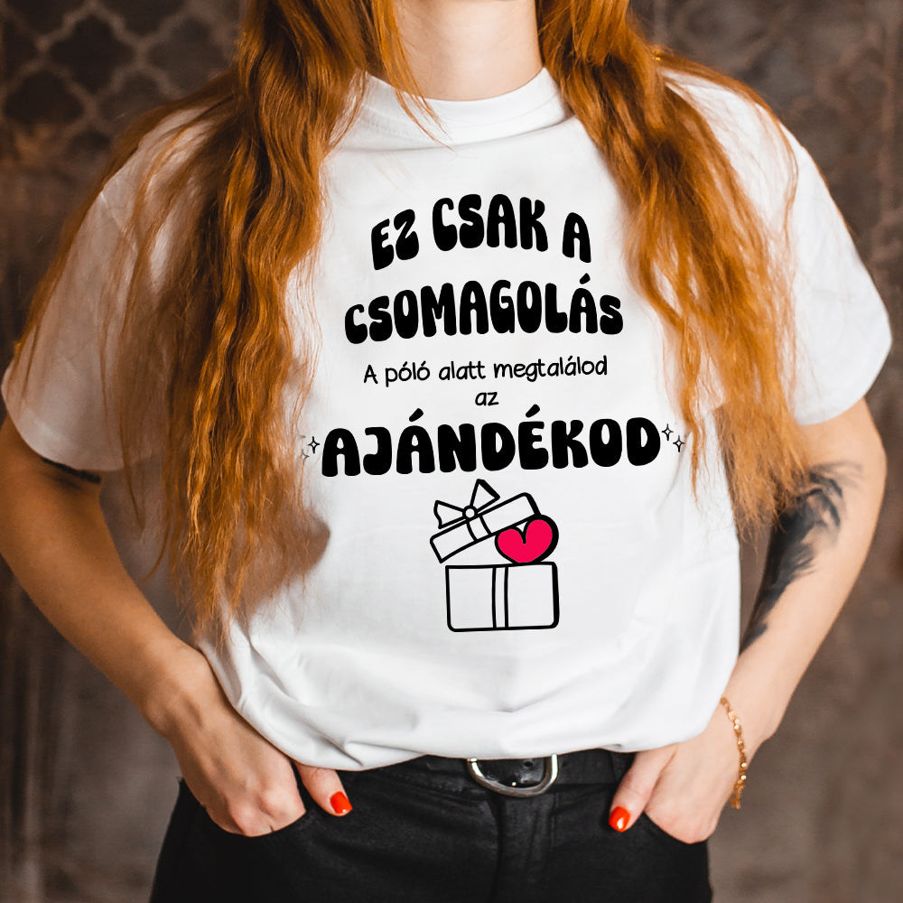 Ez csak a csomagolás női póló