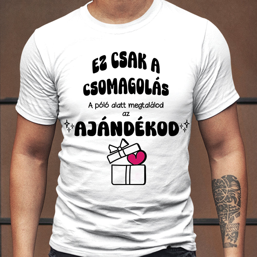 Ez csak a csomagolás férfi póló