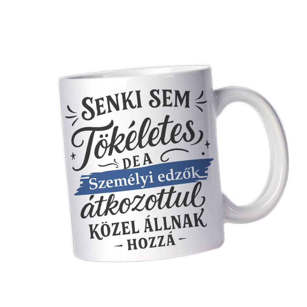 Senki sem tökéletes - ajándék bögre személyi edzőknek