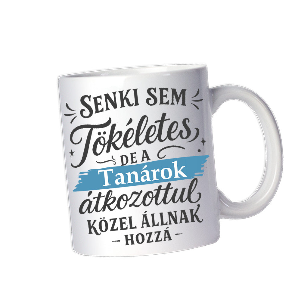 Senki sem tökéletes - ajándék bögre tanároknak