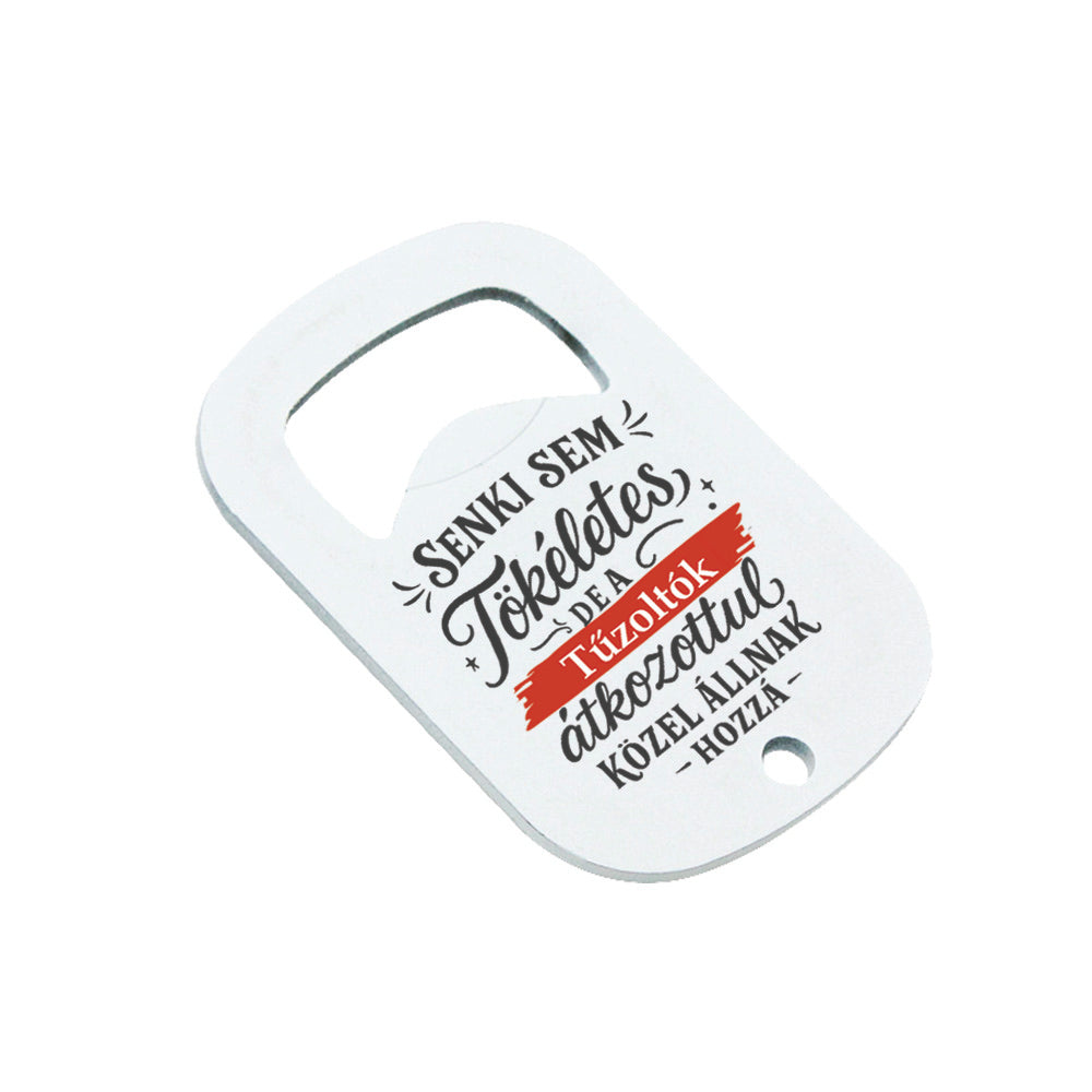 Senki sem tökéletes - ajándék sörnyitó tűzoltóknak