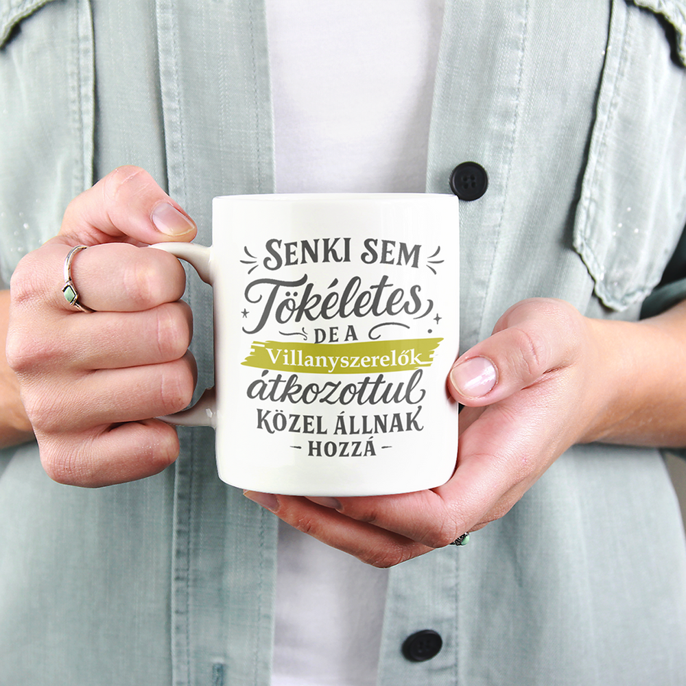 Senki sem tökéletes - ajándék bögre villanyszerelőknek