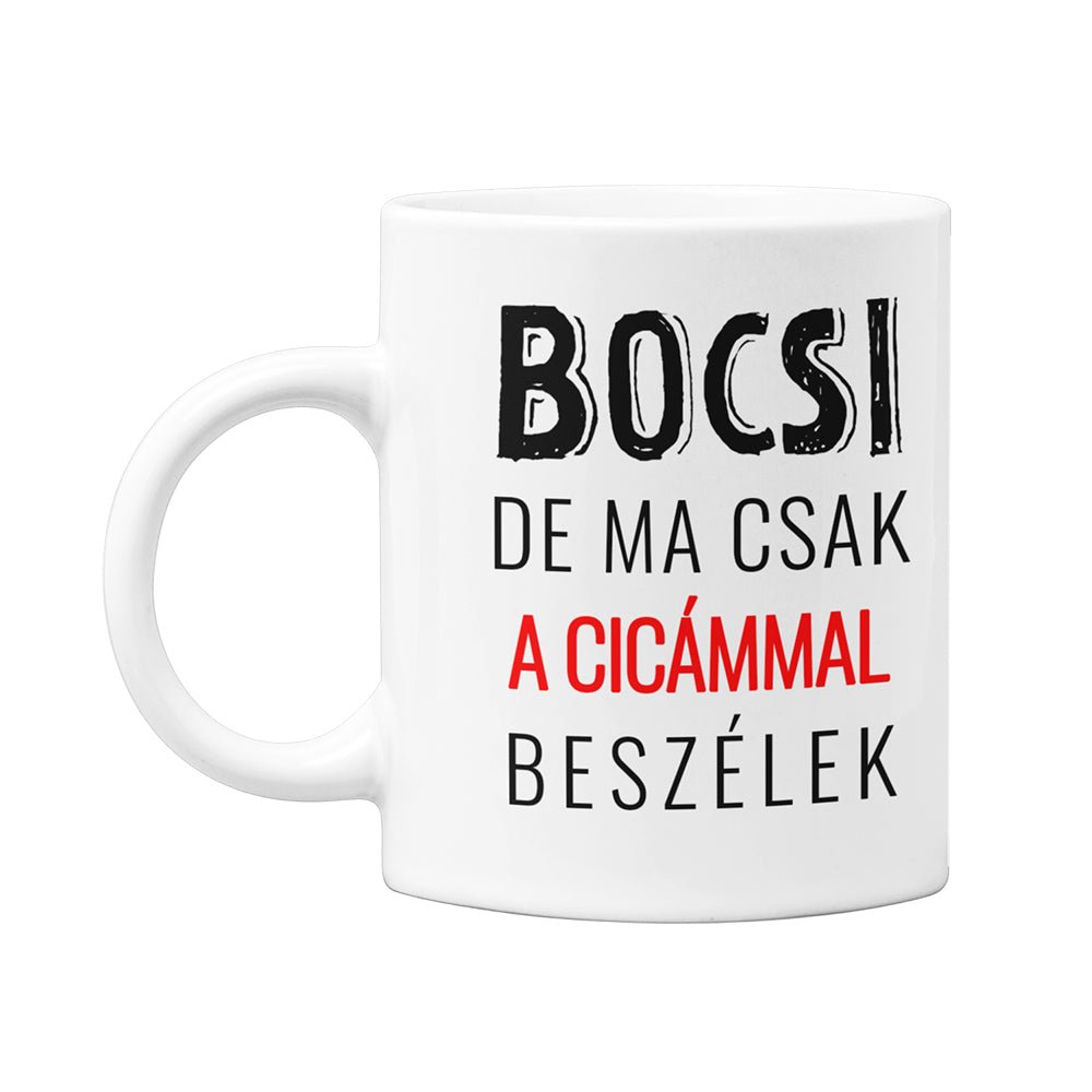 Bocsi, de ma csak a kutyámmal beszélek bögre választható felirattal - Bogreguru
