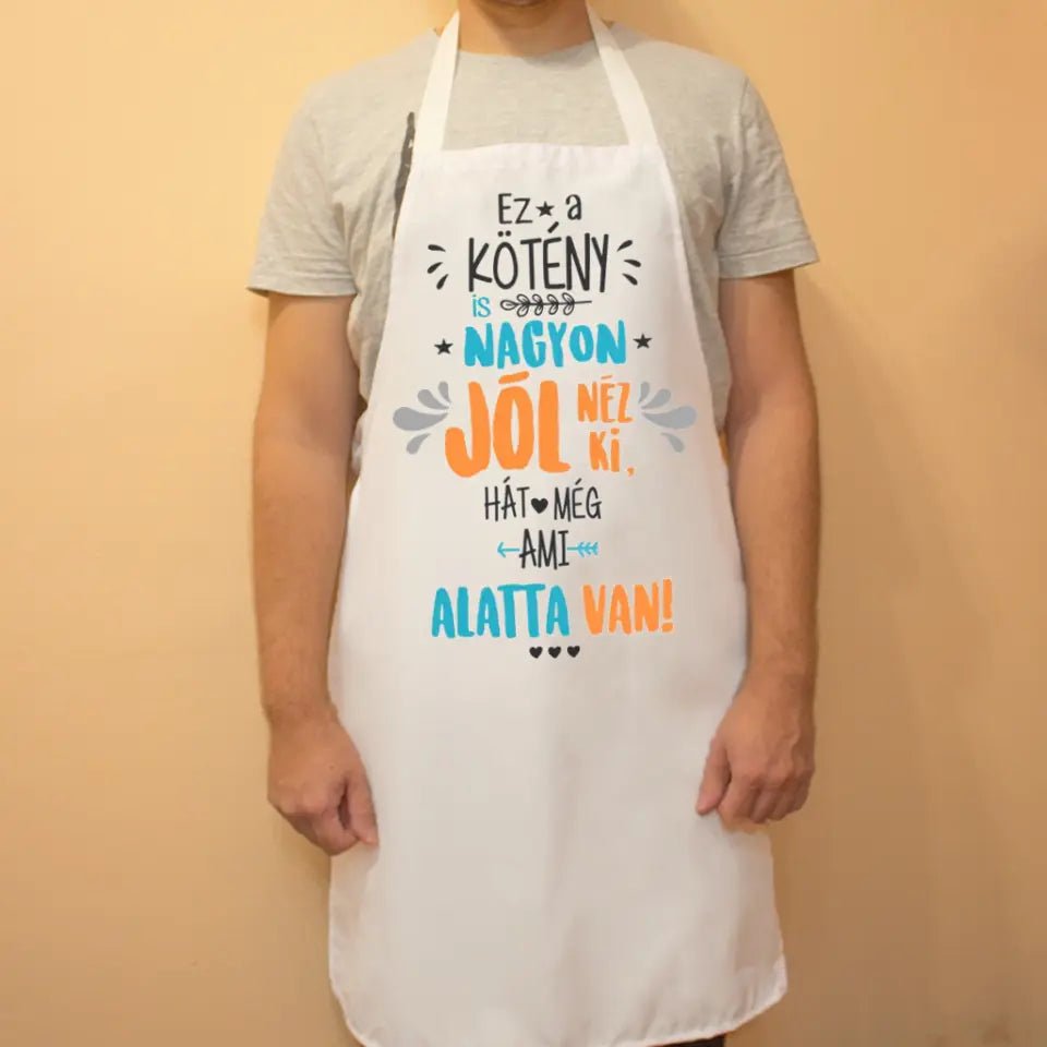 Ez a kötény is jól néz ki vicces feliratos kötény - Bogreguru