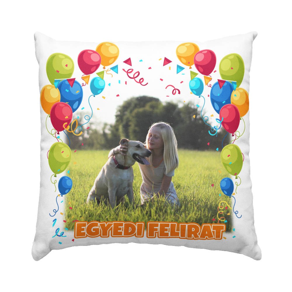 Születésnapi egyedi fényképes lufis párna 2 - Bogreguru