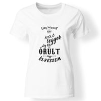 Elég képzett és elég őrült női póló