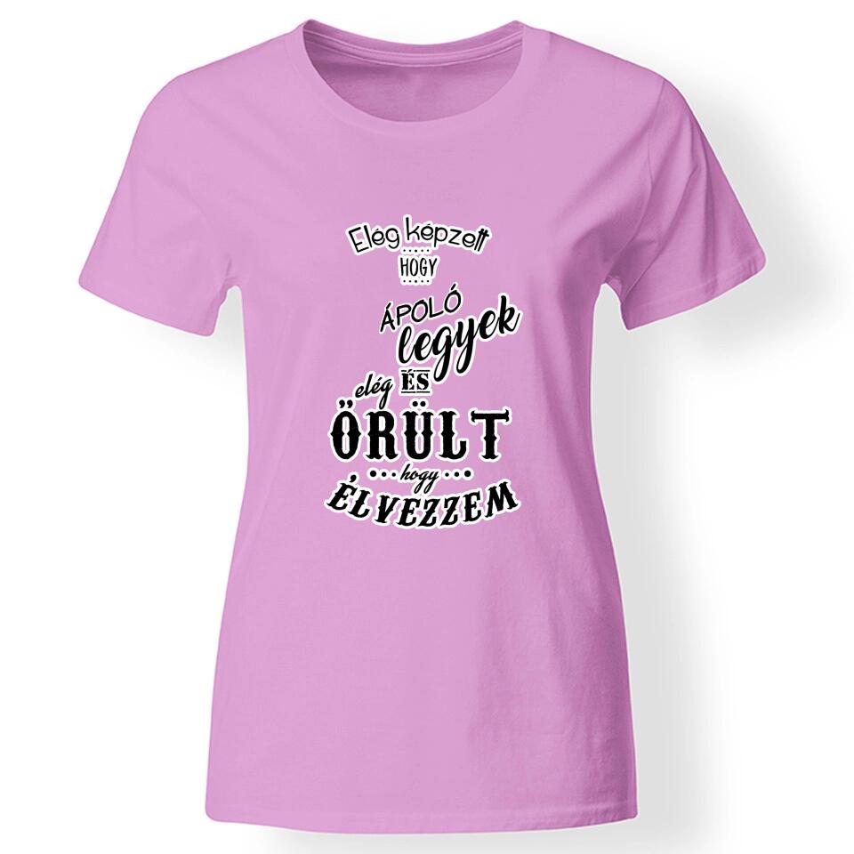 Elég képzett és elég őrült női póló