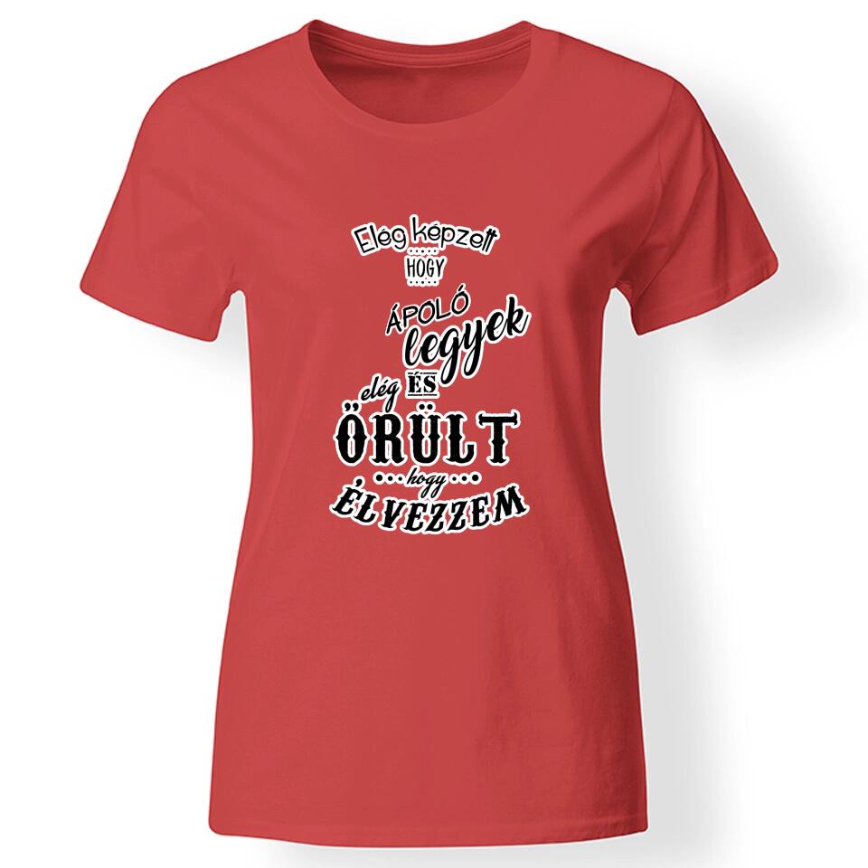 Elég képzett és elég őrült női póló
