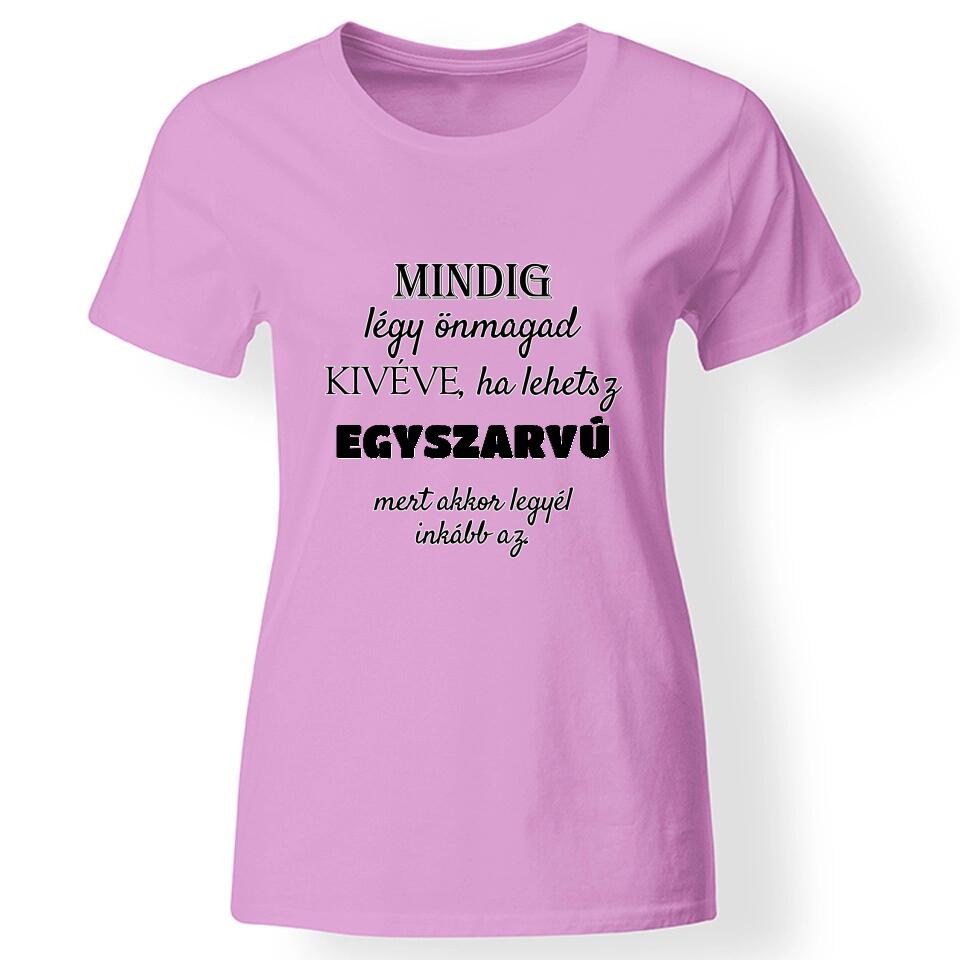 Mindig légy önmagad póló egyedi felirattal