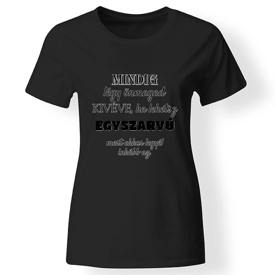 Mindig légy önmagad póló egyedi felirattal