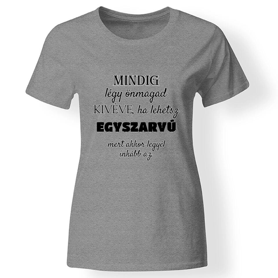 Mindig légy önmagad póló egyedi felirattal