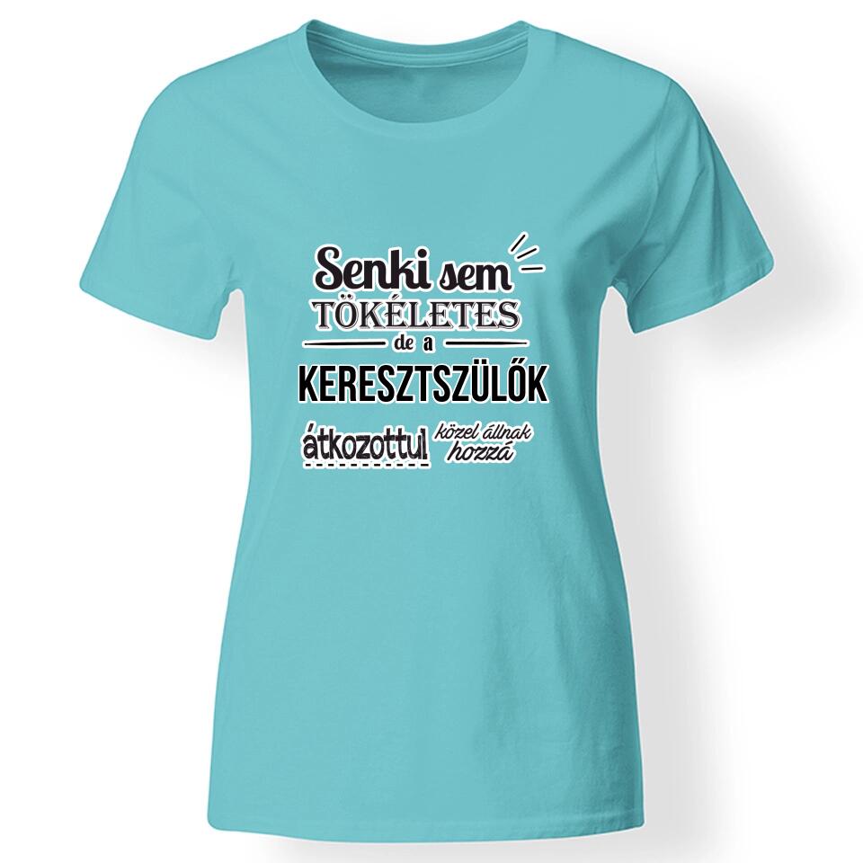 Senki sem tökéletes női póló