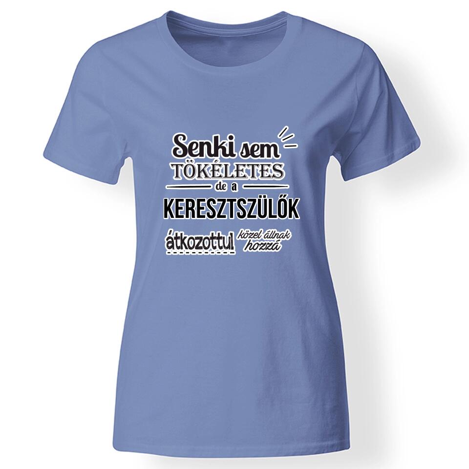 Senki sem tökéletes női póló