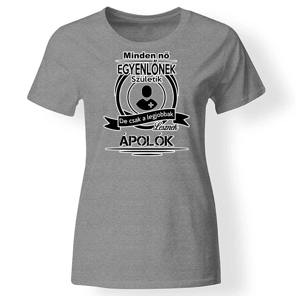 Minden nő egyenlőnek születik póló szürke