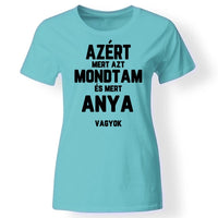 Azért mert azt mondtam női póló türkiz