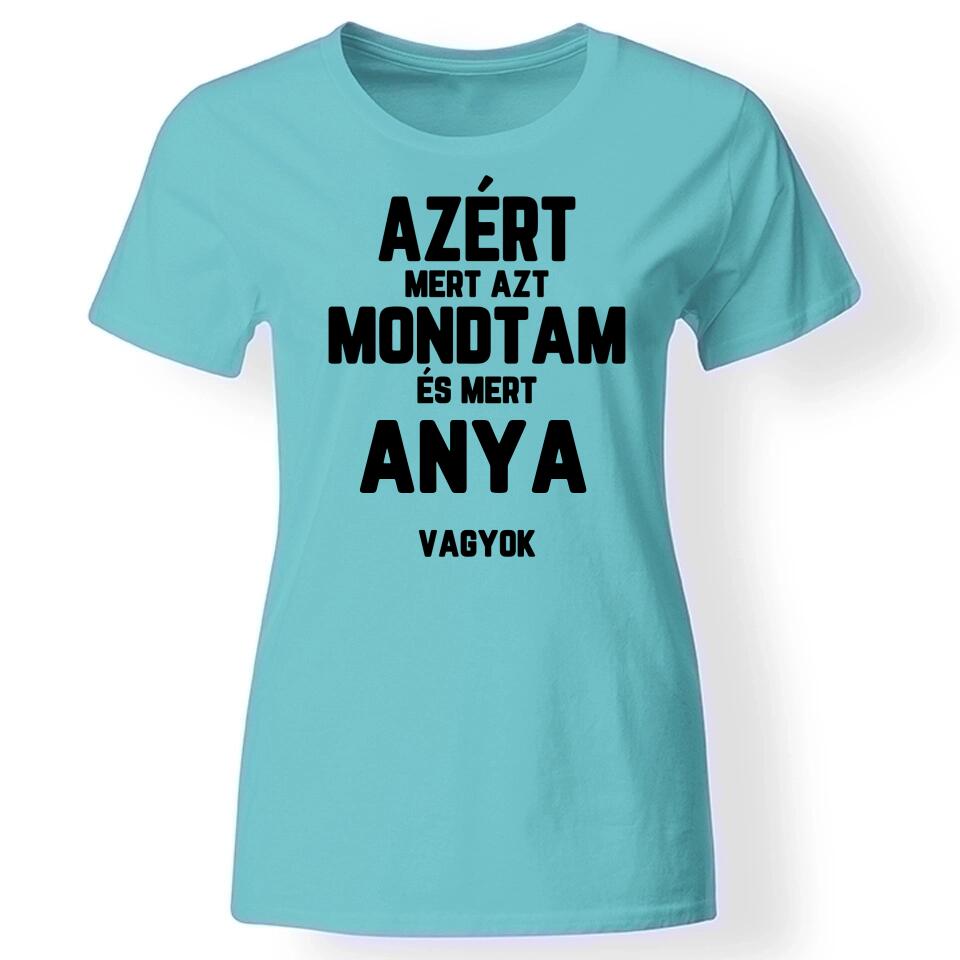 Azért mert azt mondtam női póló türkiz