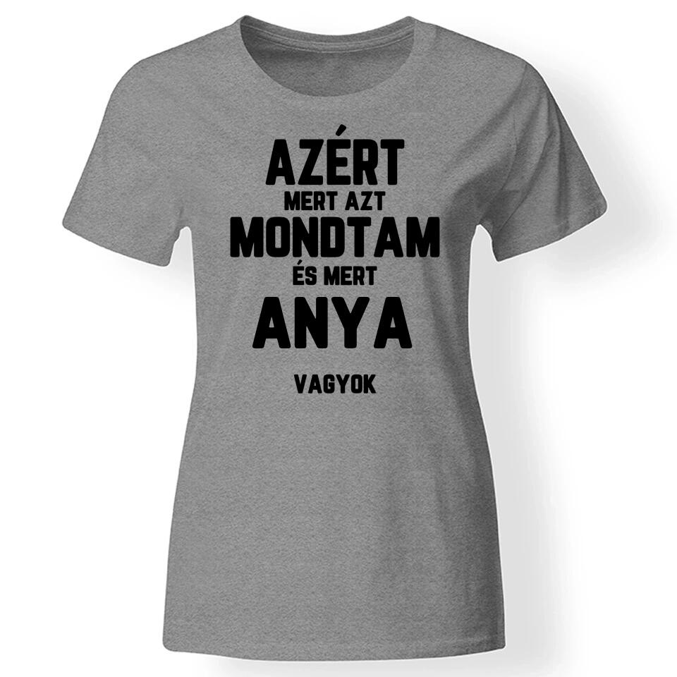Azért mert azt mondtam női póló szürke