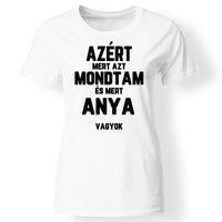 Azért mert azt mondtam női póló fehér