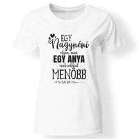 Egy nagynéni olyan mint egy anya női póló fehér