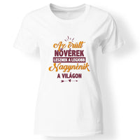 Az őrült nővérek a legjobb nagynénik női póló fehér