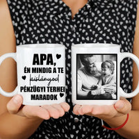 Mindig a Te kislányod vicces Apák napi bögre
