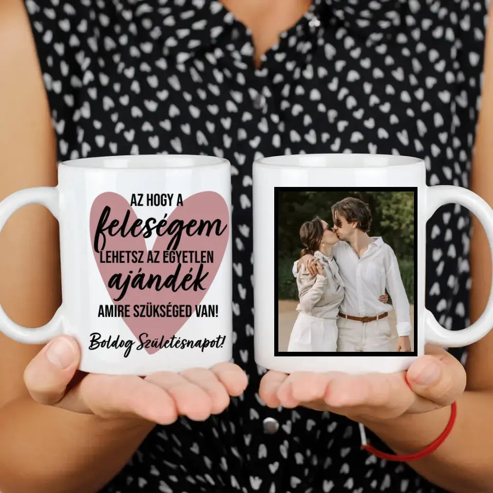 Az hogy a feleségem lehetsz egyedi képes vicces szülinapi bögre