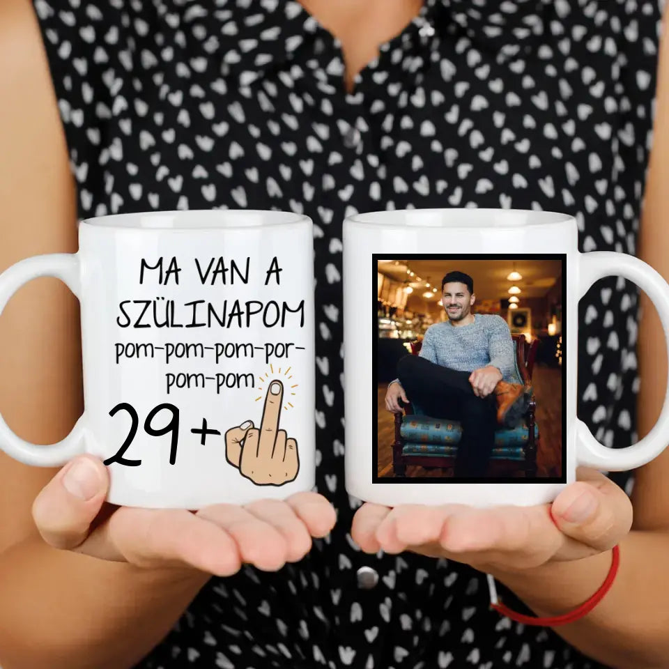 Ma van a szülinapom egyedi képes vicces szülinapi bögre