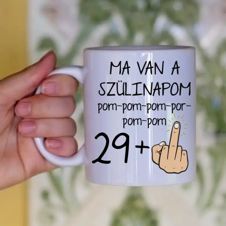 Ma van a szülinapom egyedi képes vicces szülinapi bögre