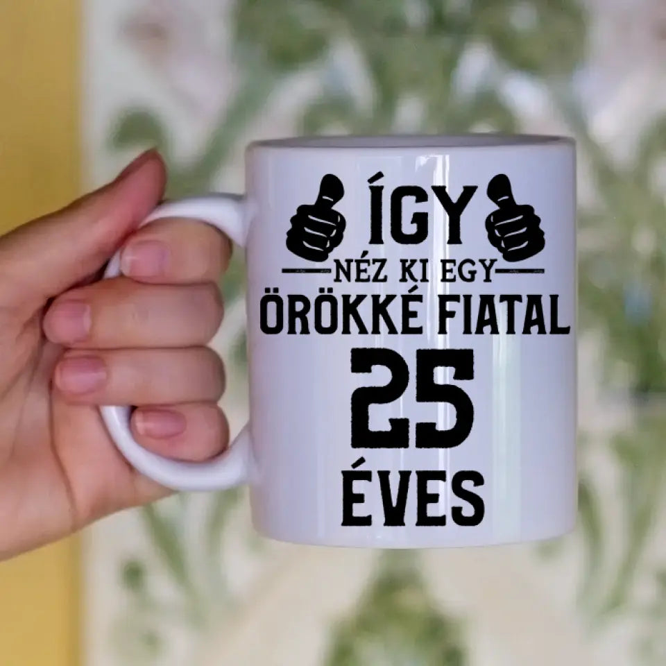 Örökké fiatal 25 éves szülinapi ajándék bögre