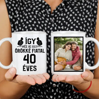 Örökké fiatal 40 éves szülinapi ajándék bögre