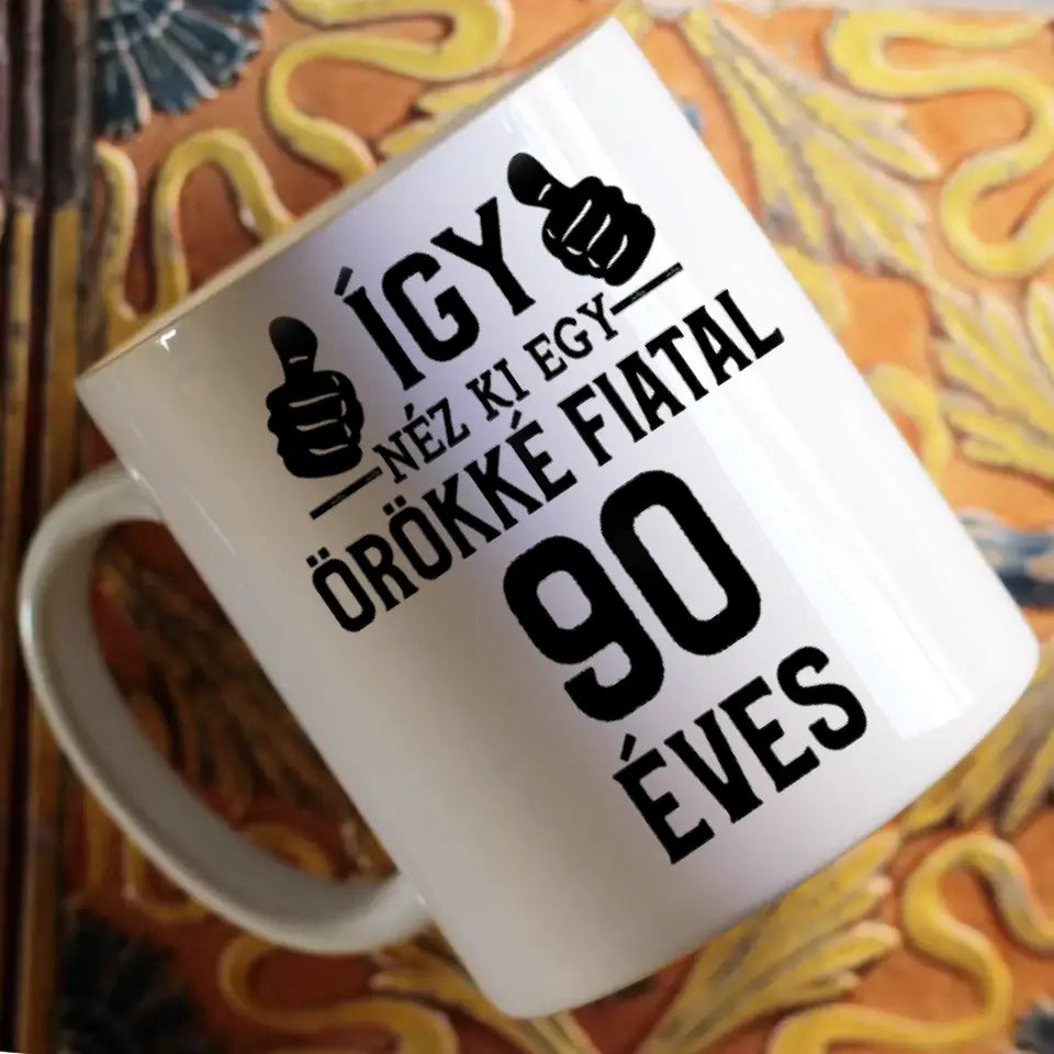 Örökké fiatal 90 éves szülinapi ajándék bögre