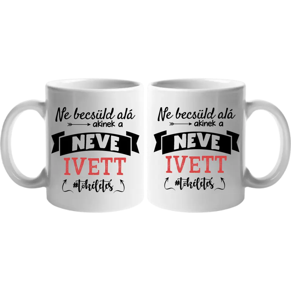 Ne becsüld alá egyedi neves ajándék bögre