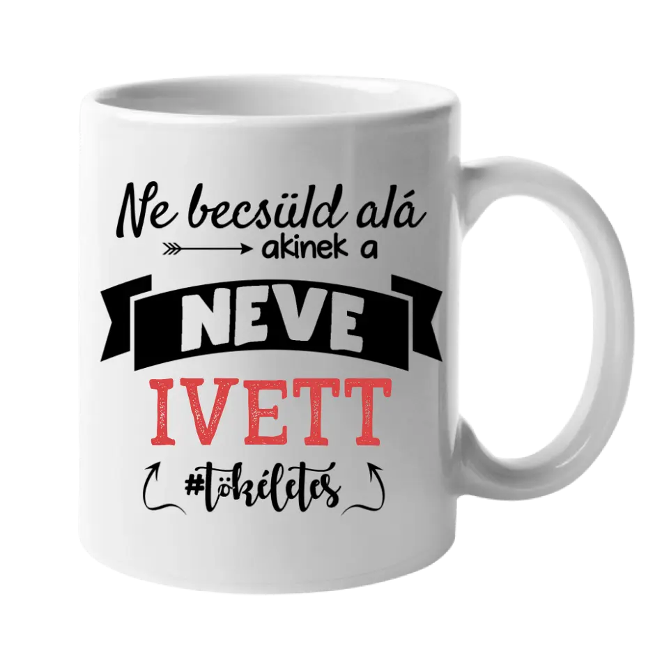 Ne becsüld alá egyedi neves ajándék bögre