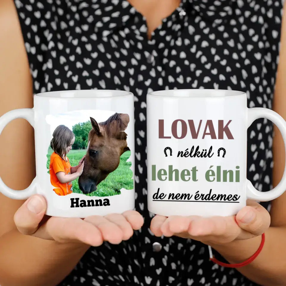 Lovak nélkül lehet élni, de... lovas bögre képpel