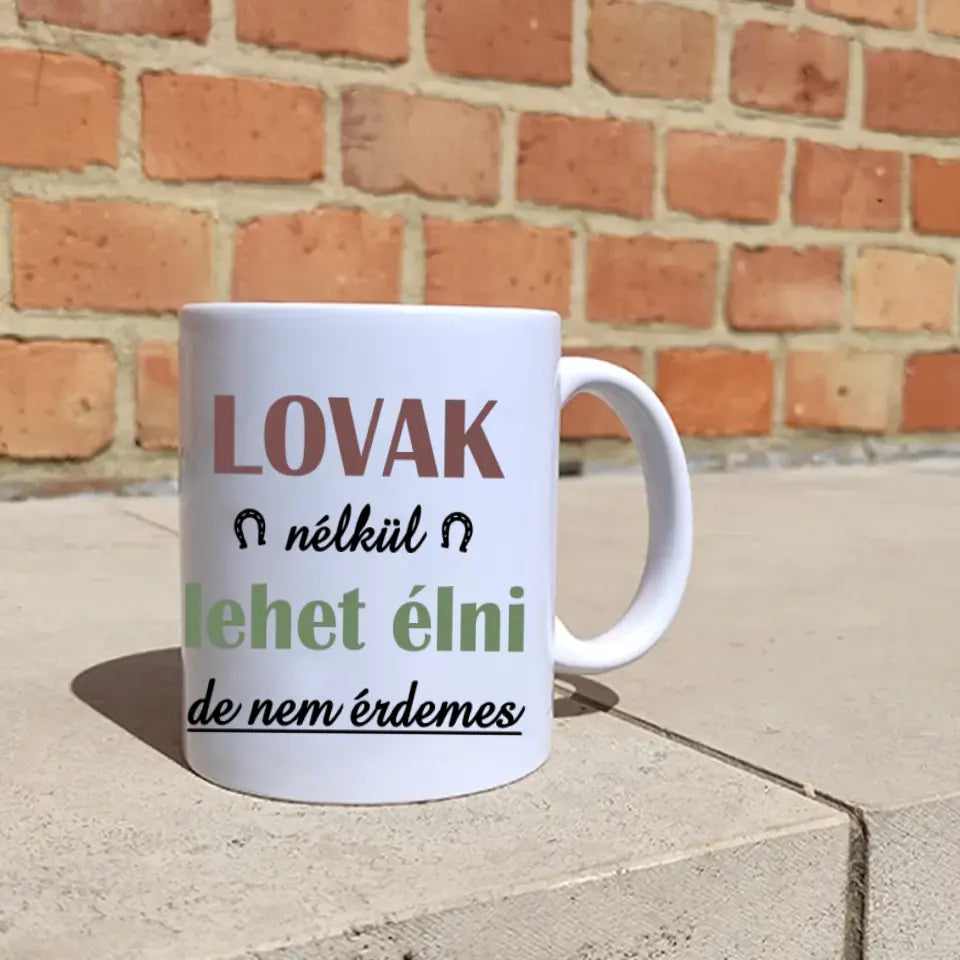 Lovak nélkül lehet élni, de... lovas bögre képpel