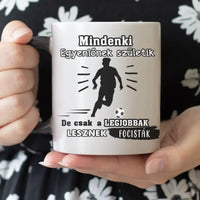 Csak a legjobbak lesznek focisták, egyedi neves bögre