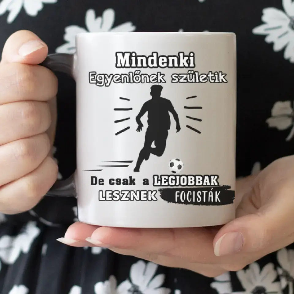 Csak a legjobbak lesznek focisták, egyedi neves bögre
