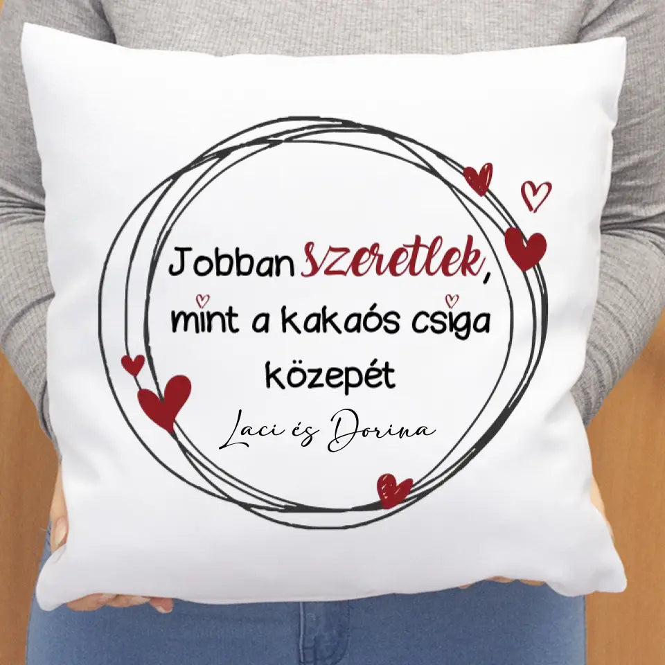 Jobban szeretlek mint, a kakaós csiga közepét