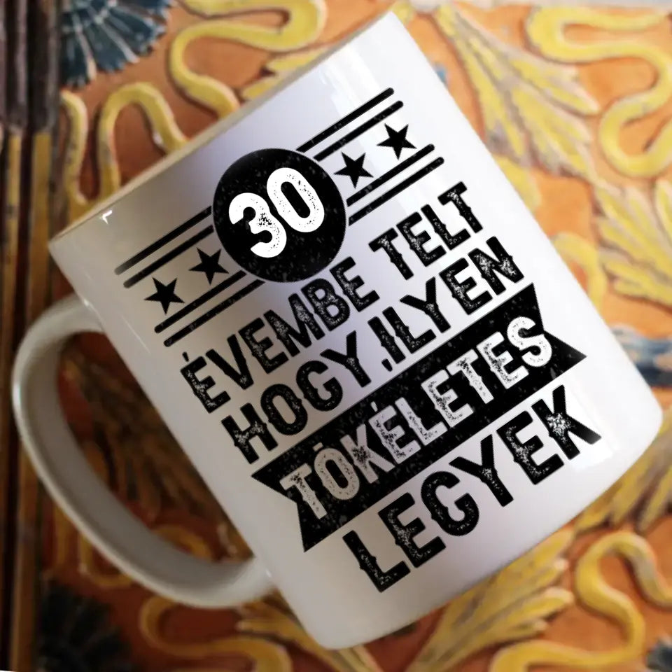 30 évembe telt személyre szabható ajándék bögre születésnapra 30-asoknak