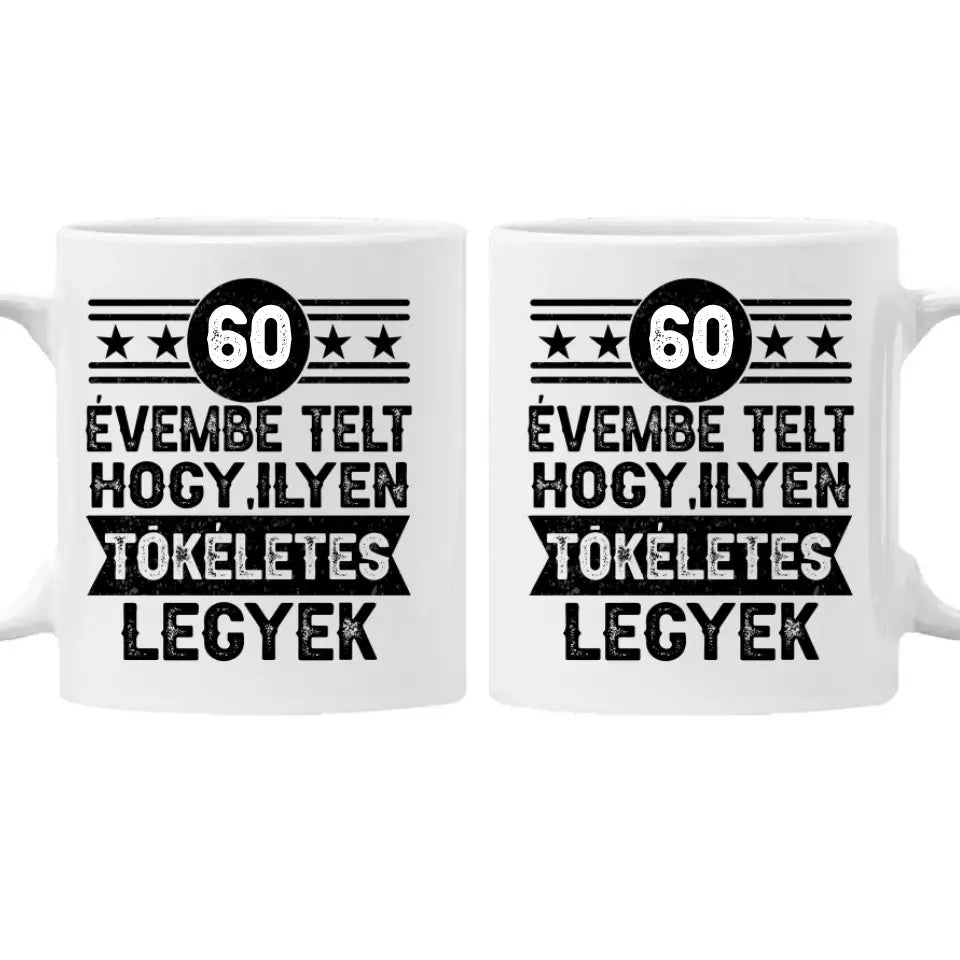 60 évembe telt személyre szabható ajándék bögre születésnapra 60-asoknak