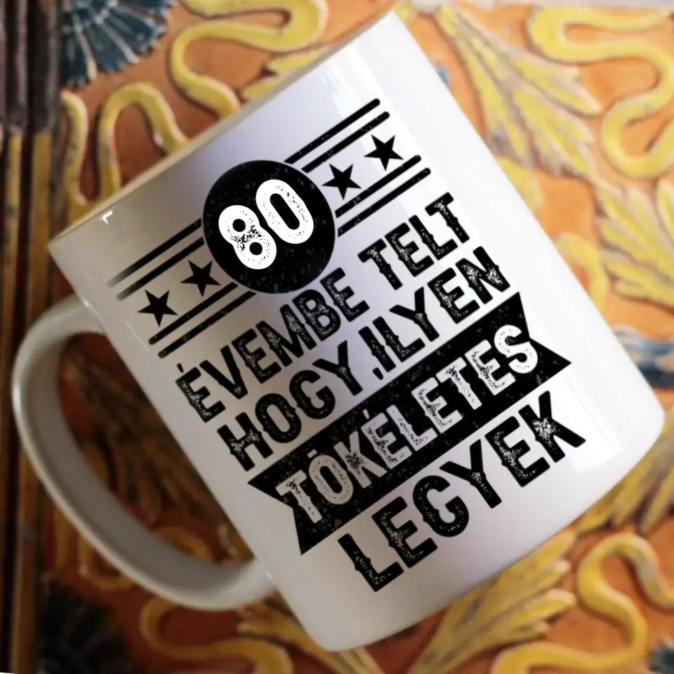 80 évembe telt személyre szabható ajándék bögre születésnapra 80-asoknak