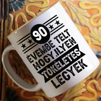 90 évembe telt személyre szabható ajándék bögre születésnapra 90-eseknek