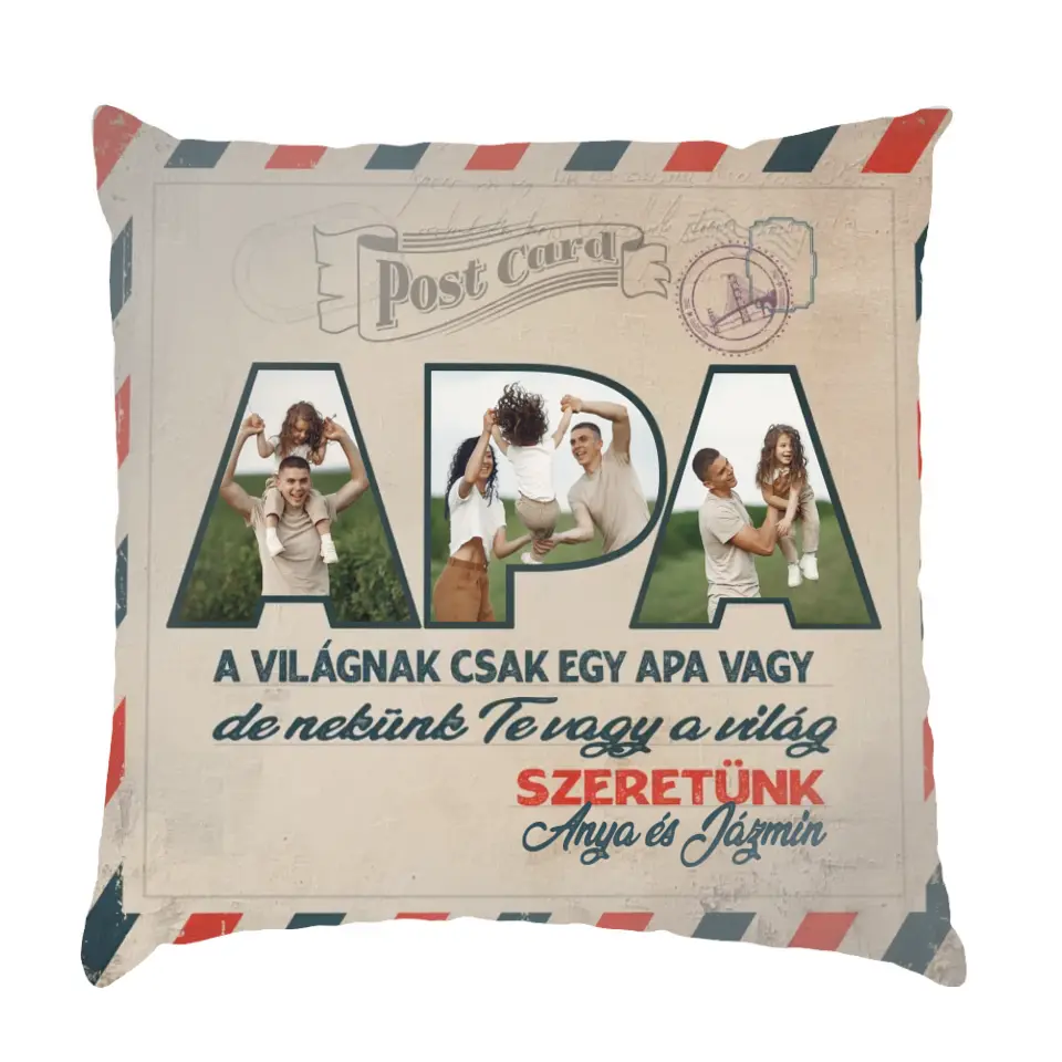 Egyedi képes Nekünk Te vagy a világ Apák napi párna telinyomattal